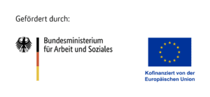 Gefördert durch das Bundesministerium für Arbeit und Soziales, kofinanziert von der Europäischen Union